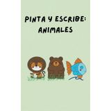 Pinta y escribe: Animales