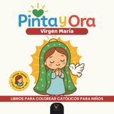 Pinta y Ora: Virgen María | Libro católico para colorear y orar, estilo chibi, para niños y adultos | Más de 40 escenas de la Virgen María al estilo chibi y 40 frases de oración para colorear