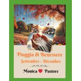 Pioggia di Benessere Settembre - Dicembre: Una frase al giorno, per 365/366 giorni, che ti possa portare un po' di serenità.