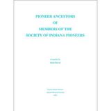 Pioneer Ancestors of Members of the Society of Indiana Pioneers