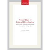 Pioneer Stage of Railroad Electrification: Transactions, American Philosophical Society (Vol. 67, Part 7): 518