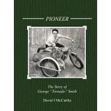 Pioneer: The Story of George "Tornado" Smith