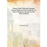 Pioneer trails, trials and triumphs; personal memoirs of life and work as a pioneer missionary among the Chin tribes of Burma [Hardcover] Laura Hardin Carson