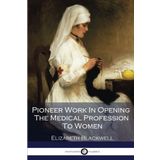 Pioneer Work In Opening The Medical Profession To Women
