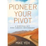 Pioneer Your Pivot: A Survival Kit for Career Crossroads