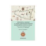Piri Reis’in Kalemi ve Türk Kartograflarının Çizgileriyle Sicilya Adası - Cevat Ülkekul