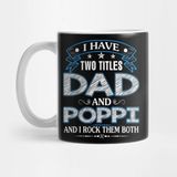 Pixxa I Have Two Titles Dad And Poppi Funny Fathers Day Gifts Kupa Bardak