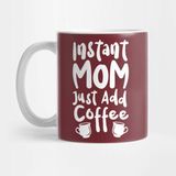 Pixxa Instant Mom Just Add Coffee Kupa Bardak