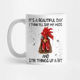 Pixxa It's A Beautiful Day I Think I'll Skip My Meds And Stir Things Up A Bit Shirt - Chicken Design - Chicken Funny T Shirt Kupa Bardak