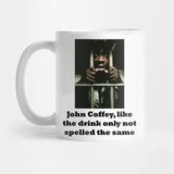 Pixxa John Coffey, Like The Drink Only Not Spelled The Same Kupa Bardak