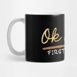 Pixxa Ok But First Coffee Drinker Funny Coffee Lover Kupa Bardak