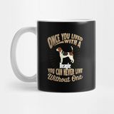 Pixxa Once You Lived With A Beagle You Can Never Live Without One Kupa Bardak