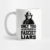 Pixxa Only You Can Prevent Fascist Liars Kupa Bardak