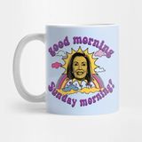 Pixxa Pelosi Good Morning Sunday Morning Kupa Bardak