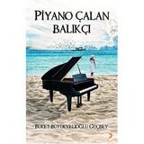 Piyano Çalan Balıkçı - Buket Büyükvelioğlu Güçbey