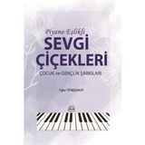 Piyano Eşlikli Sevgi Çiçekleri Çocuk ve Gençlik Şarkıları - Uğur Türkmen