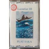 (Plak Değildir Kaset Tir) Fuat Saka Lazutlar Iıı Kaset