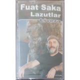 (Plak Değildir Kaset Tir) Fuat Saka Lazutlar Livara Açılmamış Jelatininde Kaset