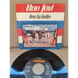 Plakperest Bon Jovı Never Say Goodbye 1986 Hollanda Basım 45 Lik Plak Dönem Plak