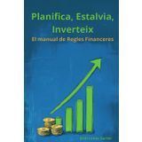 Planifica, Estalvia, Inverteix: El manual de Regles Financeres
