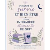 Planner De Survie & Bien-Être Version Étudiante Infirmière de Nuit: Organisation, Récupération, Sommeil Et Equilibre Pendant Les Stages De Nuit (French Edition)