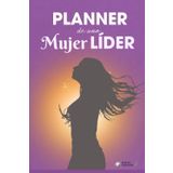 Planner de una Mujer Líder: Organización, equilibrio y bienestar