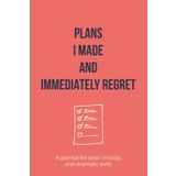 Plans I Made and Immediately Regret: A Journal for Everything I Said “Yes” To and Shouldn’t Have