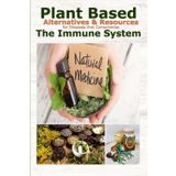 Plant Based Alternatives & Resources for Illnesses that Compromise the Immune System