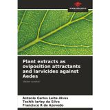 Plant extracts as oviposition attractants and larvicides against Aedes
