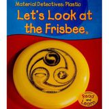 Plastic: Let's Look at the Frisbee (Material Detectives)
