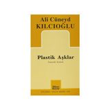 PLASTIK AŞKLAR - ALI CÜNEYD KILCIOĞLU