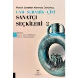 Plastik Sanatlar Alanında Günümüz Cam-Seramik-Çini Sanatçı Seçkileri 2