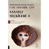 Plastik Sanatlar Alanında Günümüz Cam-Seramik-Çini Sanatçı Seçkileri 3
