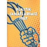 Plastik Sanatlarımız 1967 - Ömer Uluç Sabri Berkel Cemal Tollu Nurullah Berk Ercüment Kalmık Özdemir Altan Sezer Tansuğ Nuri İyem Zahir Güvemli Mazhar Şevket İpşiroğlu