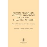 Platon, Xénophon, Aristote, Philodème de Gadara et autres auteurs: Penser l’économie en Grèce ancienne