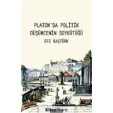 Platonda Politik Düşüncenin Soykütüğü - Efe Baştürk