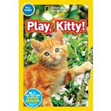 Play, Kitty! (National Geographic Kids Readers, Pre-Reader)