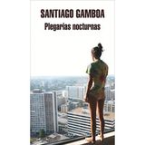 Plegarias nocturnas / Prayers at night by Santiago Gamboa (2012-04-26)