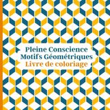 Pleine conscience Motifs géométriques livre de coloriage: Creative Geometrie un voyage de couleurs pour l'esprit. Mélange de symétrie, de créativité ... idéal pour tous les âges et tous les niveaux
