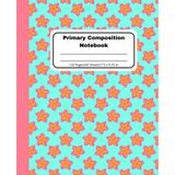 Plumerias Primary Composition Notebook: Handwriting Practice for Kids