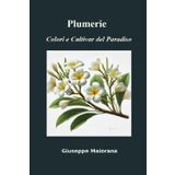 Plumerie: Colori e Cultivar del Paradiso