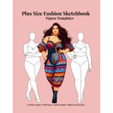 Plus Size Fashion Sketchbook Figure Templates: 15 Curvy Fashion Croquis with Outfit Designs, Light Sketch Pages & Style Guide for Creative Design Practice
