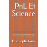 PnL Et Science: Est ce que nous pouvons faire confiance à la Programmation Neuro Scientifique (PNL)