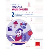 Podcast your english. Attività estive per la scuola secondaria di primo grado (Vol. 2) (Compiti per le vacanze)