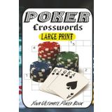 Poker Crosswords: The Ultimate Puzzle Book for Card Sharks, Degens & Kings of the Felt: 60 Wildly Entertaining Puzzles Packed with Poker Slang, Lingo, ... Gear & Table Talk—from Easy to Brutally Hard