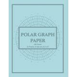 Polar Graph Paper: Circular Grid Notebook with 1/8 Inch Radials, 5 - 15 Degree Angles, 8 Circles and 24 Spokes | 120 Pages