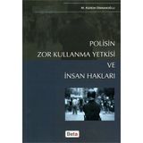 POLISIN ZOR KULLANMA YETKISI VE İNSAN HAKLARI - M. KEREM OSMANOĞLU