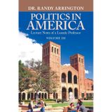 Politics in America: Lecture Notes of a Lunatic Professor