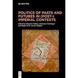 Politics of Pasts and Futures in (Post-)Imperial Contexts