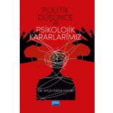 Politik Düşünce ve Psikolojik Kararlarımız Ayça Ferda Kansu
